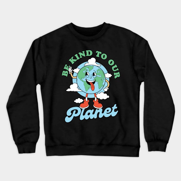 Be kind to our Planet Crewneck Sweatshirt by DavidBriotArt